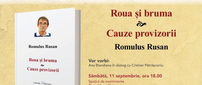 Lansarea volumului Roua și bruma & Cauze provizorii de Romulus Rusan